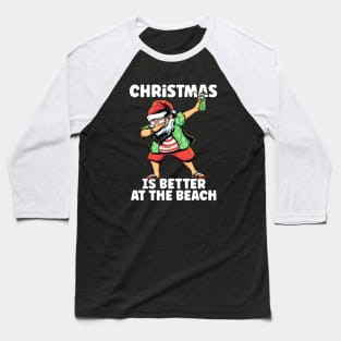 Christmas Is Better At The Beach - Dabbing Santa Baseball T-Shirt